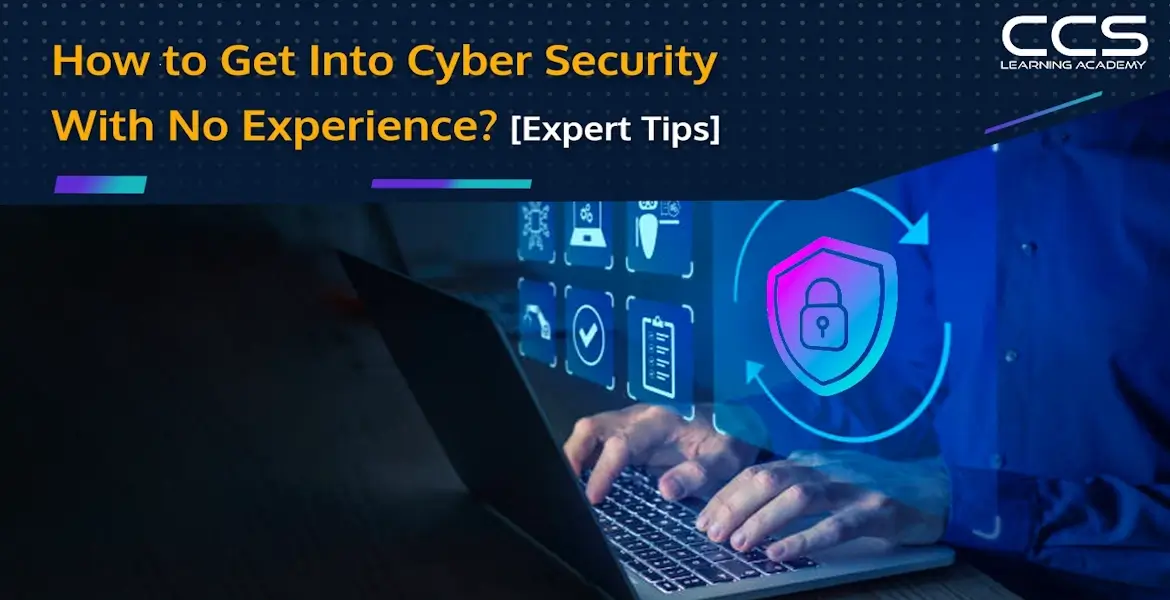 How to Get Into Cyber Security With No Experience