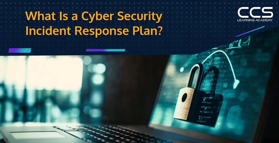 What Is a Cyber Security Incident Response Plan