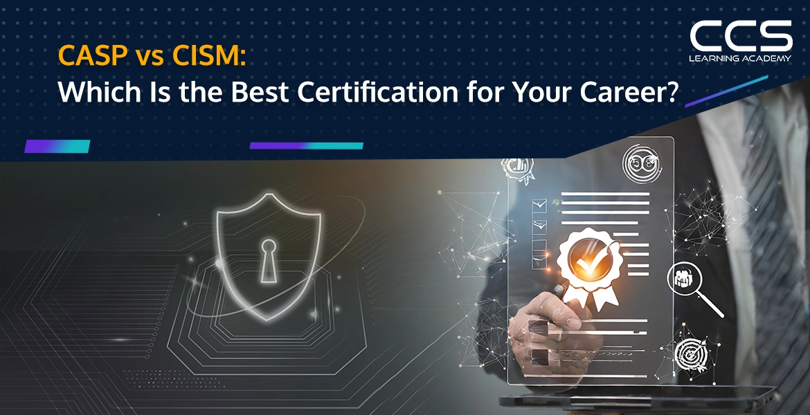 CASP vs CISM Certification