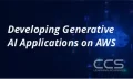 Developing Generative AI Applications on AWS