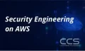 Security Engineering on AWS